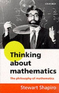 THINKING ABOUT MATHEMATICS : THE PHILOSOPHY OF MATHEMATICS