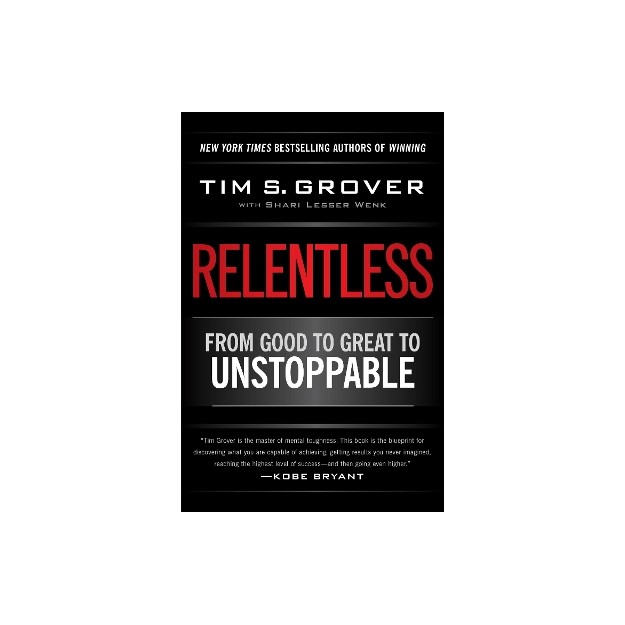 RELENTLESS : FROM GOOD TO GREAT TO UNSTOPPABLE PB