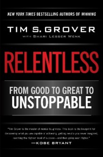 RELENTLESS : FROM GOOD TO GREAT TO UNSTOPPABLE PB