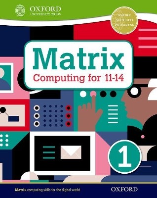 MATRIX COMPUTING FOR 11-14: STUDENT BOOK 1