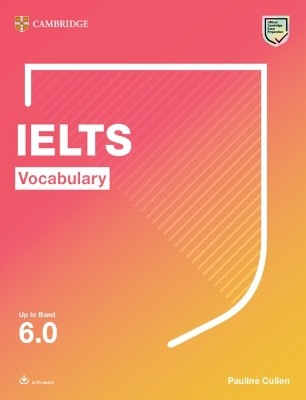 IELTS VOCABULARY UP TO BAND 6.0 (+ DOWNLOADABLE AUDIO)