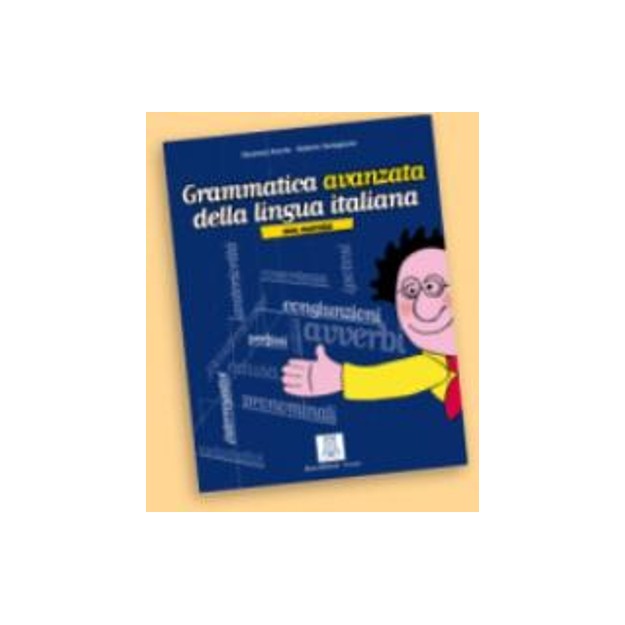 GRAMMATICA AVANZATA DELLA LINGUA ITALIANA CON ESERCIZI