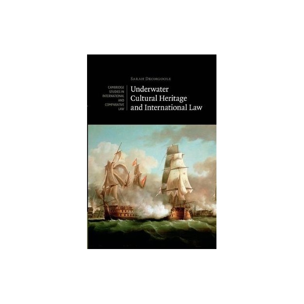 UNDERWATER CULTURAL HERITAGE AND INTERNATIONAL LAW