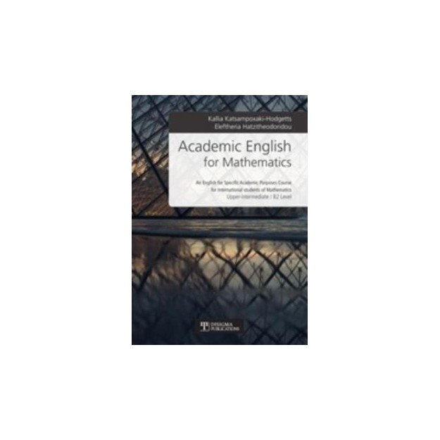 ACADEMIC ENGLISH FOR MATHEMATICS: AN ENGLISH FOR SPECIFIC ACADEMIC PURPOSES COURSE FOR INTERNATIONAL STUDENTS OF MATHEMATICS: UP