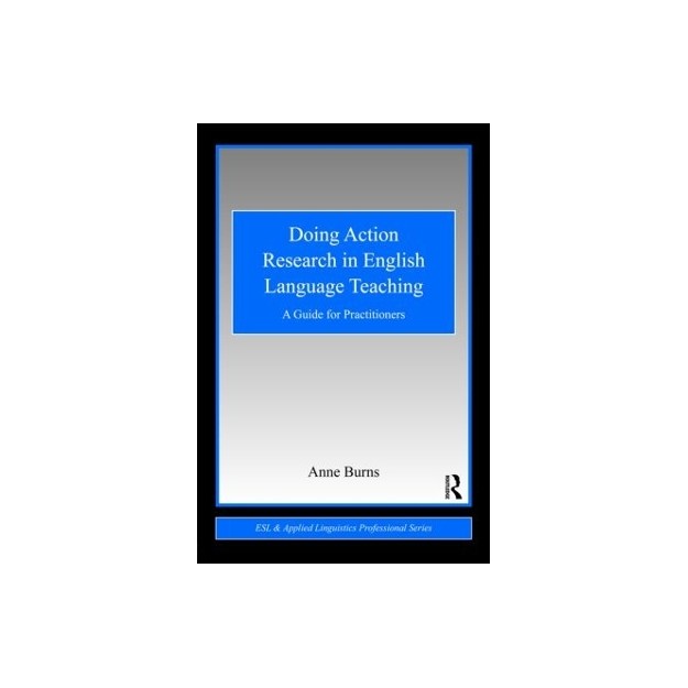 DOING ACTION RESEARCH IN ENGLISH LANGUAGE: A GUIDE FOR PRACTICIONERS PB