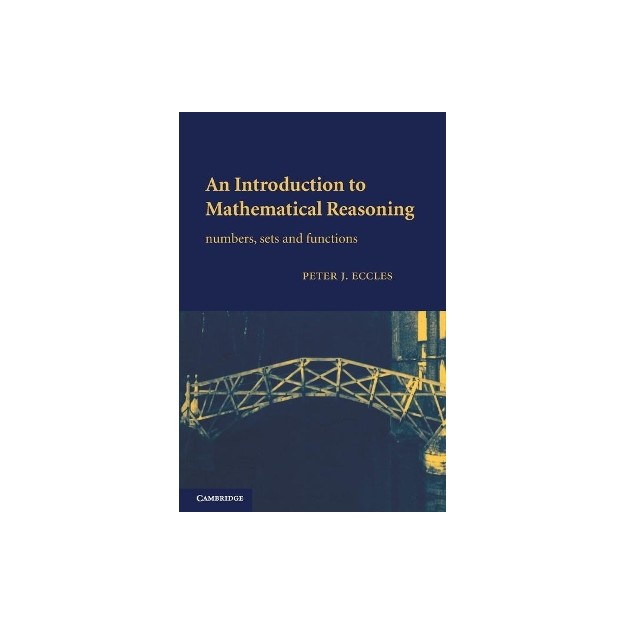 AN INTRODUCTION TO MATHEMATICAL REASONING: NUMBERS, SETS AND FUNCTIONS
