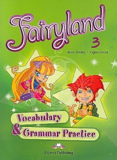 FAIRYLAND 3 VOCABULARY   GRAMMAR PRACTICE