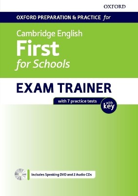 OXFORD PREPARATION   PRACTICE FOR CAMBRIDGE ENGLISH FIRST FOR SCHOOLS EXAM TRAINER SB WITH KEY (+ AUDIO + DVD ROM)