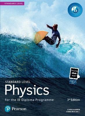 PEARSON PHYSICS FOR THE IB DIPLOMA PROGRAMME STANDARD LEVEL 3RD ED