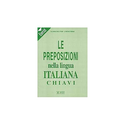LE PREPOSIZIONI NELLA LINGUA ITALIANA - CHIAVI ESECIZI