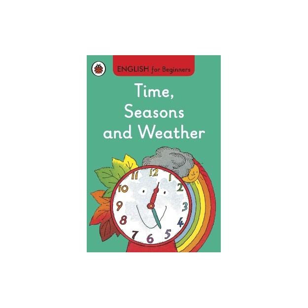 ENGLISH FOR BEGINNERS : TIME, SEASONS AND WEATHER HC