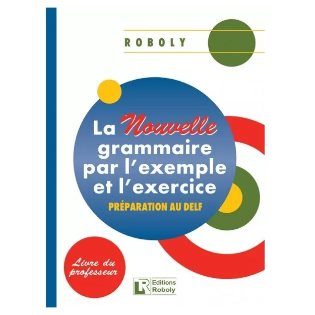 LA NOUVELLE GRAMMAIRE PAR LEXAMPLE ET LEXERCICE PROFESSEUR