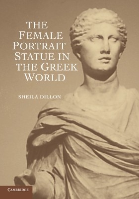 THE FEMALE PORTRAIT STATUE IN THE GREEK WORLD  PB