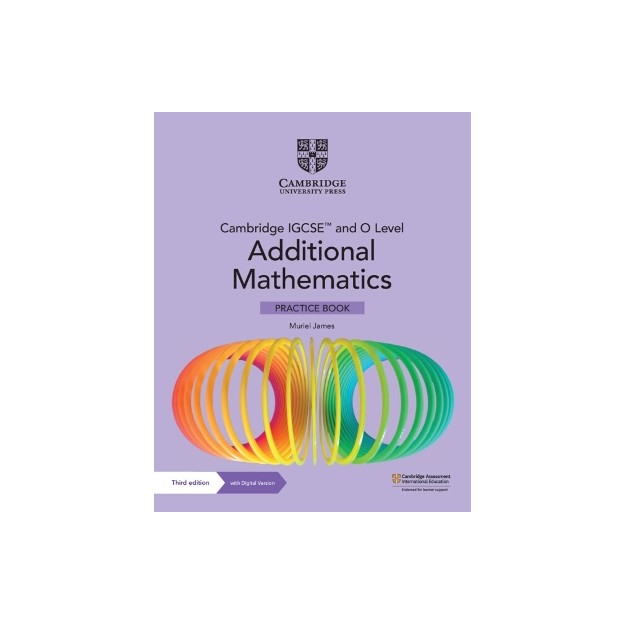 CAMBRIDGE IGCSE™ AND O LEVEL ADDITIONAL MATHEMATICS PRACTICE BOOK WITH DIGITAL VERSION (2 YEARS ACC