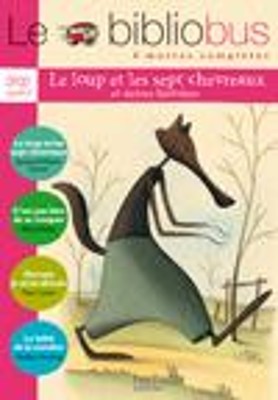 LE BIBLIOBUS : LE LOUP ET LES SEPT CHEVREAUX ET AUTRES HISTOIRES CP/ CE1 - CYCLE 2
