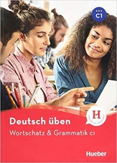 DEUTSCH UBEN: WORTSCHATZ UND GRAMMATIK C1