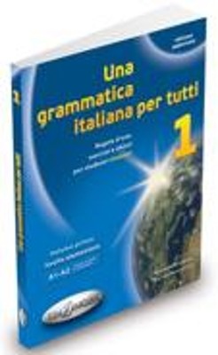 UNA GRAMMATICA ITALIANA PER TUTTI 1 A1 + A2 N/E