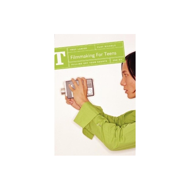 FILMMAKING FOR TEENS : PULLING OFF YOUR SHORTS