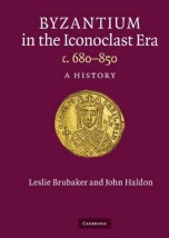 BYZANTIUM IN THE ICONOCLAST ERA C. 680 - 850: A HISTORY HC