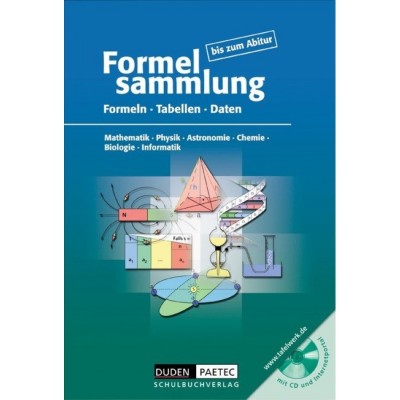 FORMELSAMMLUNG BIS ZUM ABITUR - MATHEMATIK - PHYSIK - ASTRONOMIE - CHEMIE - BIOLOGIE - INFORMATIK