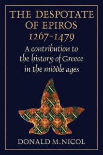 THE DESPOTATE OF EPIROS 1267-1479 : A CONTRIBUTION TO THE HISTORY OF GREECE IN THE MIDDLE AGES