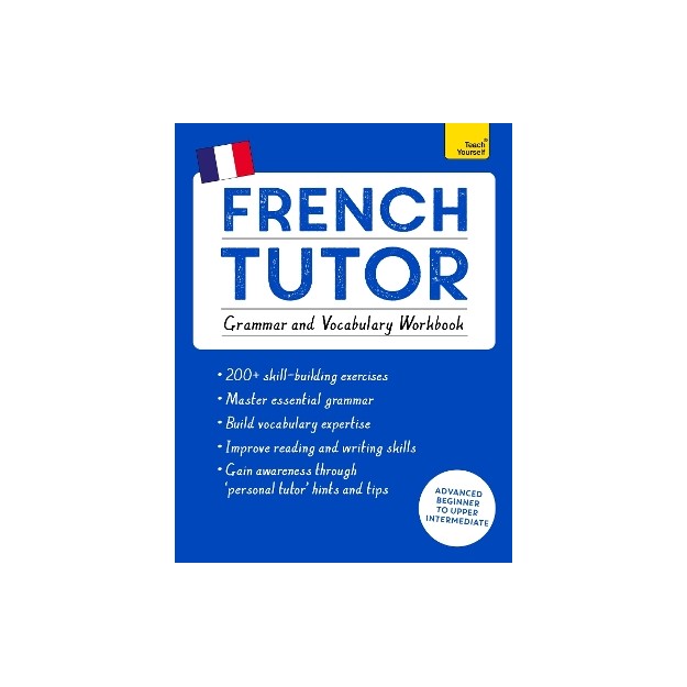 FRENCH TUTOR : GRAMMAR AND VOCABULARY WORKBOOK (LEARN FRENCH WITH TECH YOURSELF ) PB