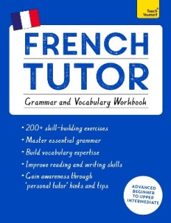 FRENCH TUTOR : GRAMMAR AND VOCABULARY WORKBOOK (LEARN FRENCH WITH TECH YOURSELF ) PB