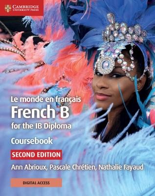 LE MONDE EN FRANCAIS FRENCH B FOR THE IB DIPLOMA COURSEBOOK WITH DIGITAL ACCESS (2 YEARS) 2ND ED