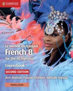 LE MONDE EN FRANCAIS FRENCH B FOR THE IB DIPLOMA COURSEBOOK WITH DIGITAL ACCESS (2 YEARS) 2ND ED