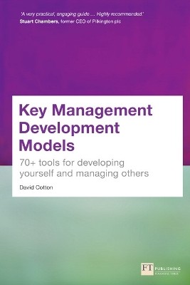 KEY MANAGEMENT DEVELOPMENT MODELS: 70+ TOOLS FOR DEVELOPING YOURSELF AND MANAGING OTHERS  PB