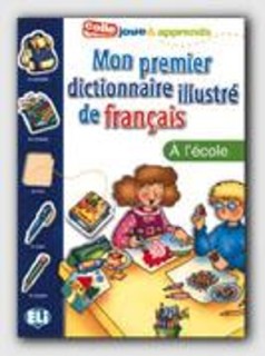MON PREMIER DICTIONNAIRE ILLUSTRE DE FRANCAIS A L ECOLE
