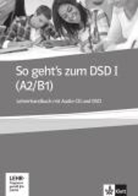 SO GEHTS ZUM DSD I A2 + B1 LEHRERHANDBUCH
