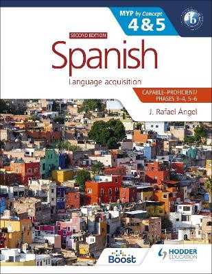SPANISH FOR THE IB MYP 4 5 (CAPABLE-PROFICIENT/PHASES 3-4, 5-6): MYP BY CONCEPT SECOND EDITION : BY