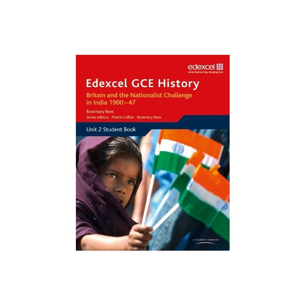 EDEXCEL GCE HISTORY: BRITAIN AND THE NATIONALIST CHALLENGE IN INDIA 1900-47 (UNIT 2) PB