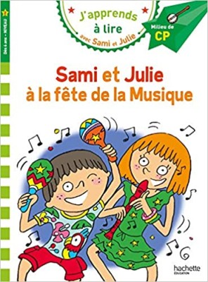 JAPPRENDS A LIRE AVEC SAMI ET JULIE 2: LA FETE DE LA MUSIQUE MILLIEU DE CP