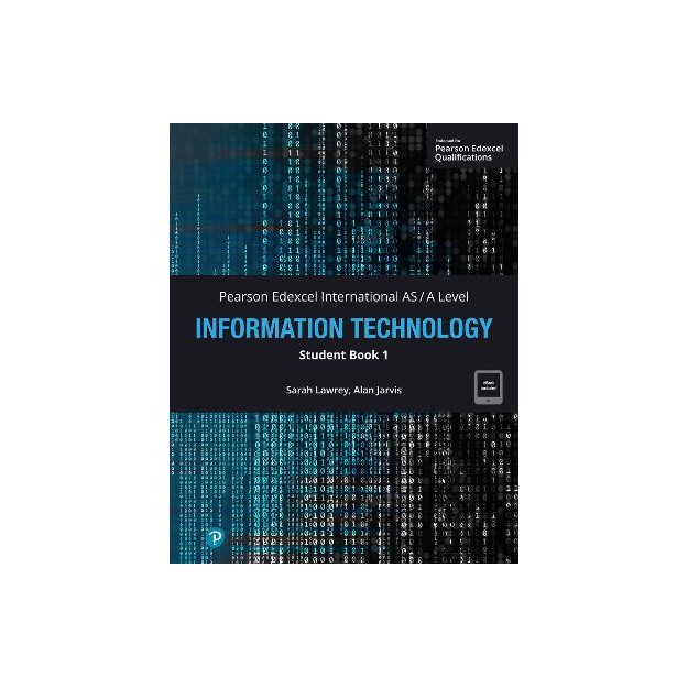 PEARSON EDEXCEL INTERNATIONAL AS/A INFORMATION TECHNOLOGY STUDENT BOOK 1