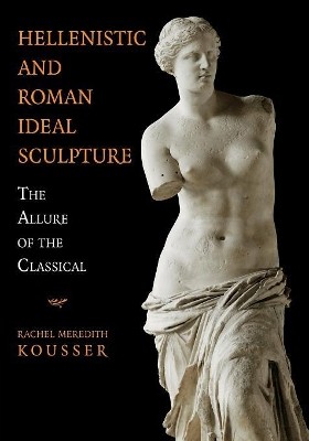 HELLENISTIC AND ROMAN IDEAL SCULPTURE  PB