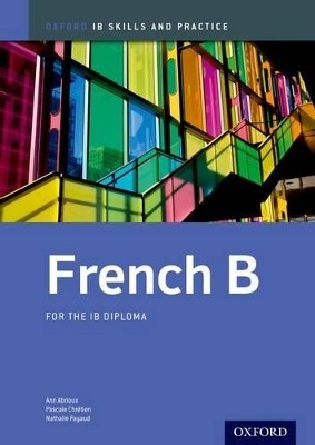 IB FRENCH B : SKILLS AND PRACTICE FOR THE IB DIPLOMA PB