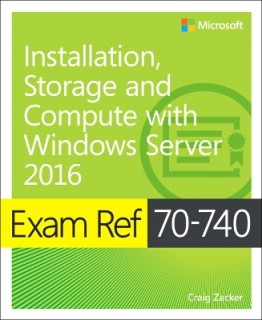 EXAM REF 70-740 INSTALLATION, STORAGE, AND COMPUTE WITH WINDOWS SERVER 2016 PB