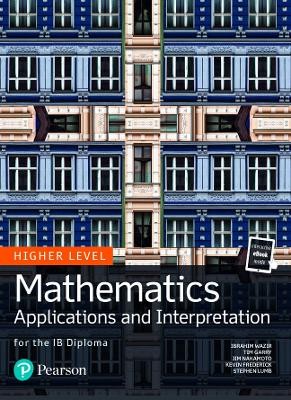 MATHEMATICS APPLICATIONS AND INTERPRETATION FOR THE IB DIPLOMA HL