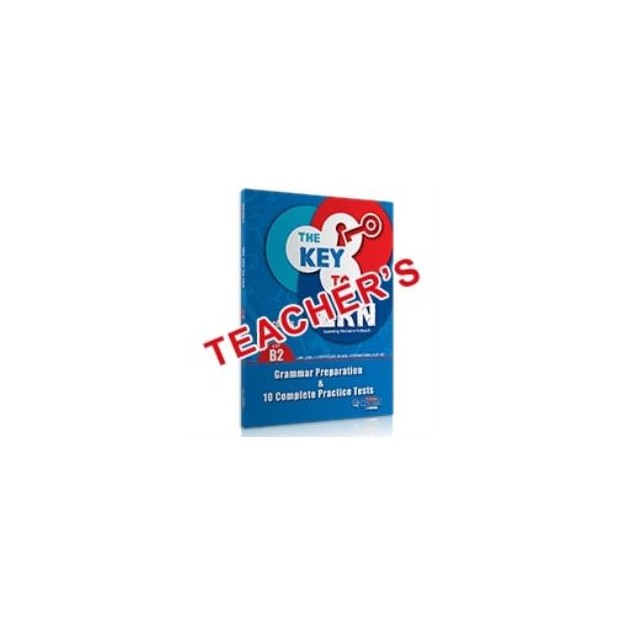 THE KEY TO LRN B2 GRAMMAR PREPARATION + 10 COMPLETE PR. TESTS TCHRS